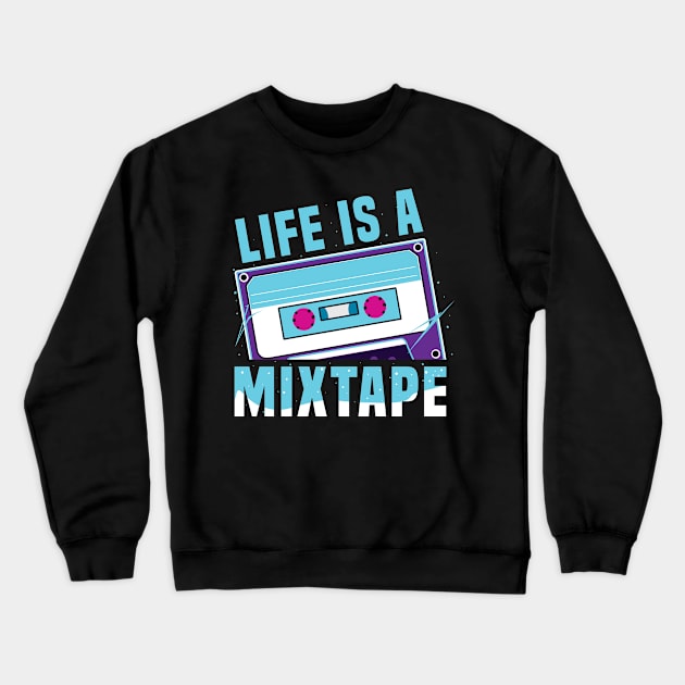 Life Mixtape Crewneck Sweatshirt by CrissWild